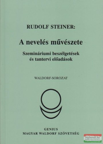 Rudolf Steiner - A nevelés művészete - szemináriumi beszélgetések és tantervi előadások