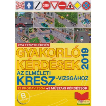 Gyakorló kérdések - Az elméleti KRESZ-vizsgához 2019