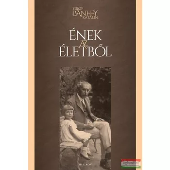 Gróf Bánffy Katalin - Ének az életből 