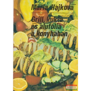 Mária Hajková - Grill, kukta és alufólia a konyhában