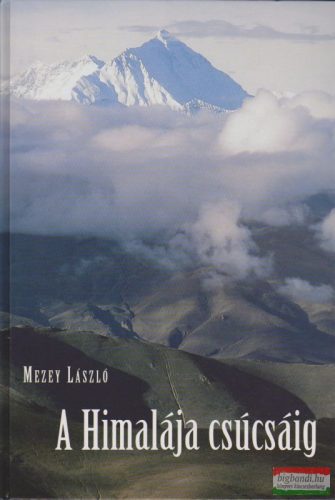 Mezey László - A Himalája csúcsáig