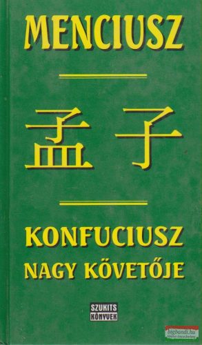 Tőkei Ferenc szerk. - Menciusz - Konfuciusz nagy követője