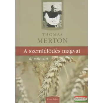 Thomas Merton - A szemlélődés magvai - Új változat
