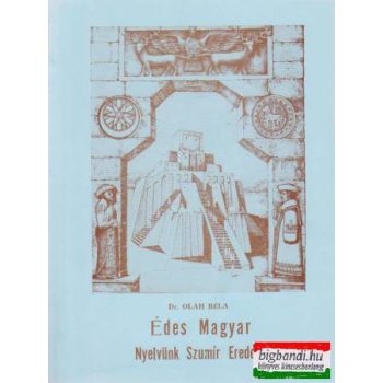 Édes magyar nyelvünk szumír eredete