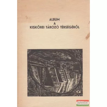   Kovács S., B. Tóth M., Bancsi I., Botos M., Fehér F. - Album a Kiskörei tározó térségéről