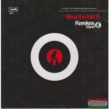Kerekes Band: What the Folk?! CD