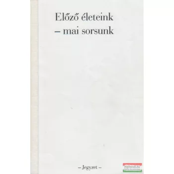 Előző életeink - mai sorsunk - jegyzet
