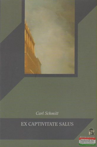 Carl Schmitt - Ex captivitate salus
