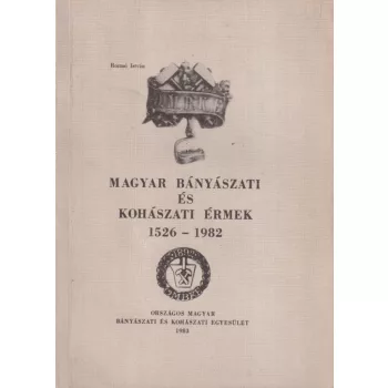   Roznai István - Magyar Bányászati és Kohászati Érmek 1526-1982