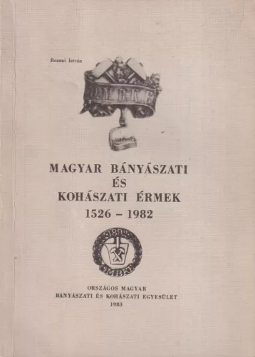 Roznai István - Magyar Bányászati és Kohászati Érmek 1526-1982