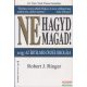 Robert J. Ringer - Ne hagyd magad!