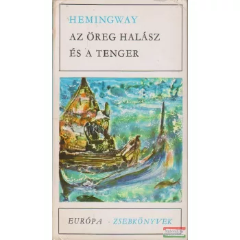 Ernest Hemingway - Az öreg halász és a tenger