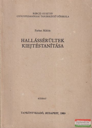 Farkas Miklós - Hallássérültek kiejtéstanítása - Kézirat