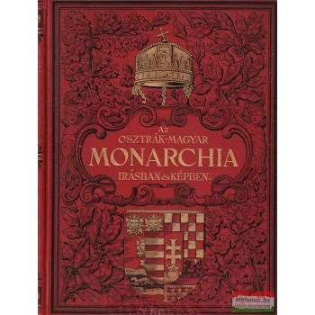     Az Osztrák-Magyar Monarchia írásban és képben XXI. kötete: Szent István Koronája országainak VIII. kötete: Horváth-Szlavonország
