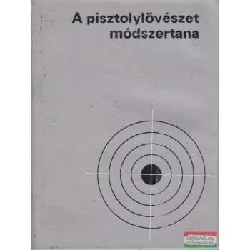 A pisztolylövészet módszertana