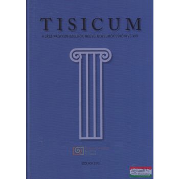   Gulyás Katalin, Horváth László, Kaposvári Gyöngyi szerk. - Tisicum 2013