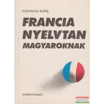 Karakai Imre - Francia nyelvtan magyaroknak