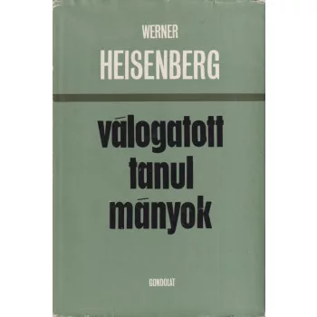 Werner Heisenberg - Válogatott tanulmányok