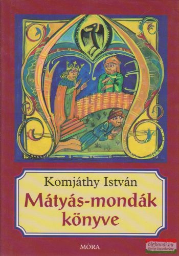 Komjáthy István - Mátyás-mondák könyve