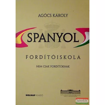   Agócs Károly - Spanyol fordítóiskola - Nem csak fordítóknak