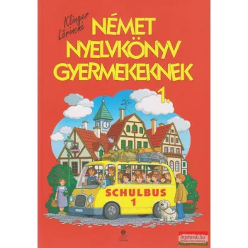   Klinger Lőrincné - Német nyelvkönyv gyermekeknek 1. Schulbus 1