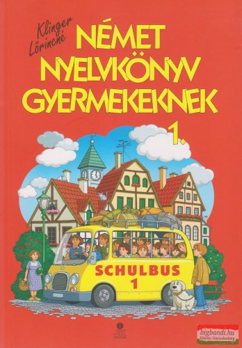 Klinger Lőrincné - Német nyelvkönyv gyermekeknek 1. Schulbus 1