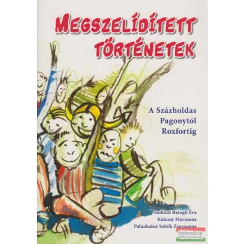   Andóczi Balogh Béla, Kulcsár Marianna, Palánkainé Sebők Zsuzsanna - Megszelídített történetek