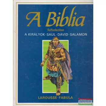   Étienne Dahler - A Biblia felfedezése 3. - Ószövetség: A királyok, Saul - Dávid - Salamon 