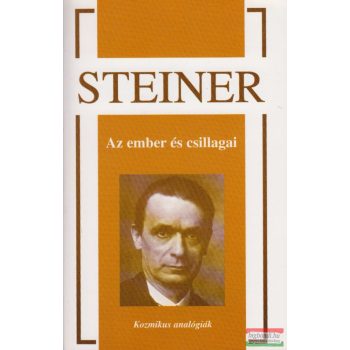 Rudolf Steiner - Az ember és csillagai