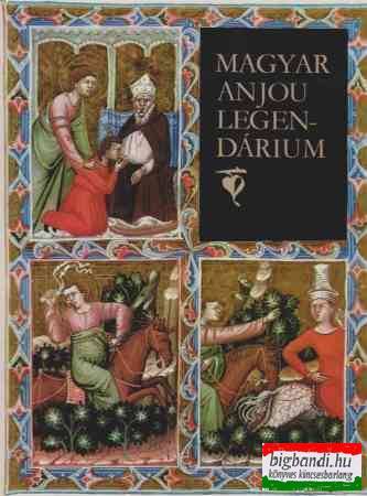 Magyar Anjou legendárium (hasonmás kiadás)