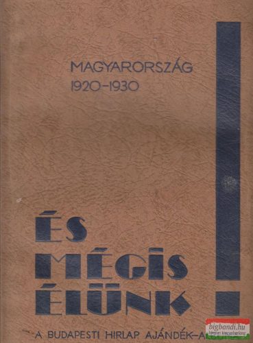 És mégis élünk!...Magyarország 1920-1930