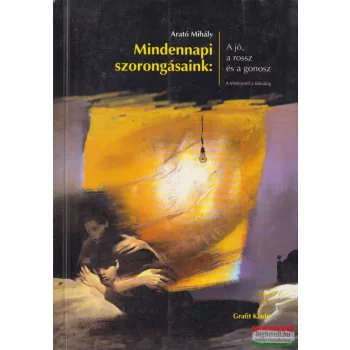 Arató Mihály - Mindennapi szorongásaink