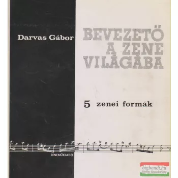   Darvas Gábor - Bevezető a zene világába 5. - Zenei formák