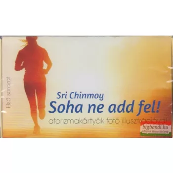   Sri Chinmoy - Soha ne add fel - aforizmakártyák fotó illusztációval