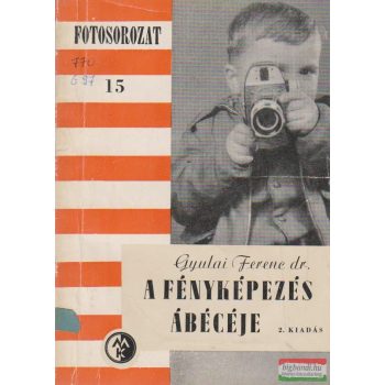 Gyulai Ferenc dr. - A fényképezés ábécéje