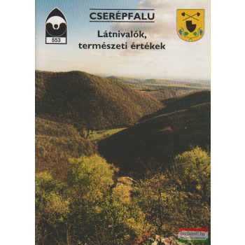   Dercsényi Balázs szerk. - Cserépfalu - Látnivalók, természeti értékek