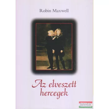 Robin Maxwell - Az elveszett hercegek