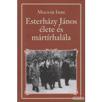 Molnár Imre - Esterházy János élete és mártírhalála