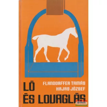 Flandorffer Tamás, Hajas József - Ló és lovaglás