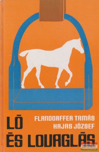 Flandorffer Tamás, Hajas József - Ló és lovaglás