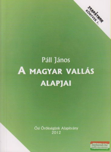 Páll János - A magyar vallás alapjai