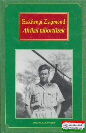 Széchenyi Zsigmond - Afrikai tábortüzek