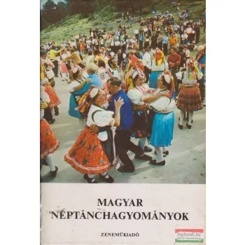 Lelkes Lajos szerk. - Magyar néptánchagyományok