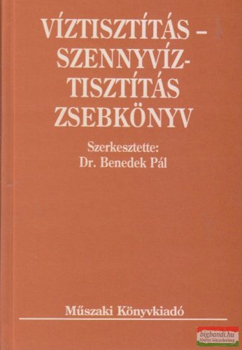 Dr. Benedek Pál szerk. - Víztisztítás - szennyvíztisztítás zsebkönyv