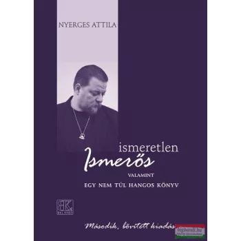   Nyerges Attila - Ismeretlen ismerős, valamint egy nem túl hangos könyv - CD-melléklettel