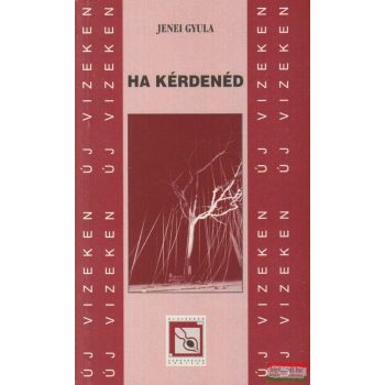 Jenei Gyula - Ha kérdenéd