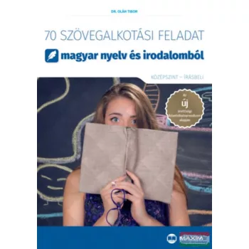   Dr. Oláh Tibor - 70 szövegalkotási feladat magyar nyelv és irodalomból (középszint – írásbeli)