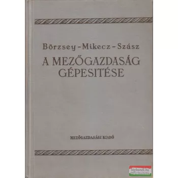 Beer György szerk. - A mezőgazdaság gépesítése