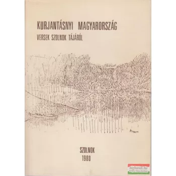 Kurjantásnyi Magyarország - versek Szolnok tájáról