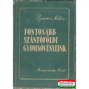 Fontosabb szántóföldi gyomnövényeink